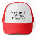Every day at this time I freak out Hats by ironydesign Every day at this time I freak out Hats