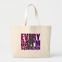 Every Day I'm Squatchin Canvas Bag