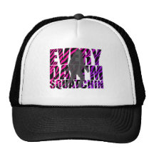 Every Day I'm Squatchin Hat