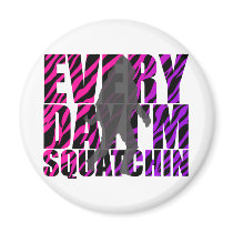 Every Day I'm Squatchin Magnets