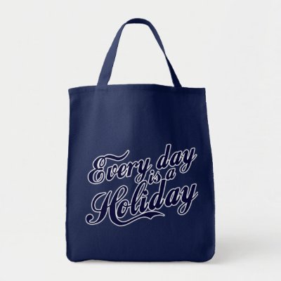Every day is a Holiday Bags