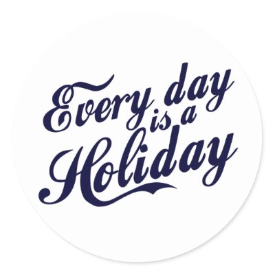 Every day is a Holiday Sticker