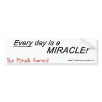 Every day is a miracle - The Miracle Journal bumper stickers