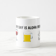 Every Day is Aloha Friday Coffee Mug
