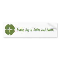 Every day is better and better, bumper stickers