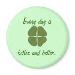 Every day is better and better, Shamrock magnets magnets