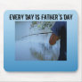 Every Day Is Father's Day, fishing man Mouse Pad