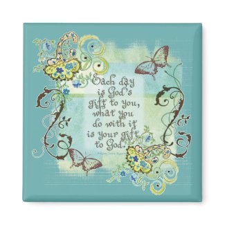 Every Day is God's Gift to You, Magnet magnet
