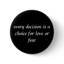 every decision is a choice for love or fear buttons by TheInnerAltar every decision is a choice for love or fear buttons