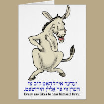 Every donkey likes to hear himself bray. cards
