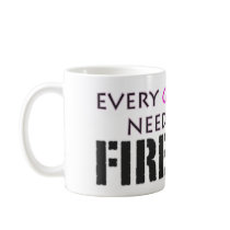 Every Girl Needs a Big Fireman! mugs by 2DogStudio Every Girl Needs a Big Fireman! mugs