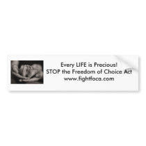 Every LIFE is Precious...Fight FOCA Bumper Sticker bumper stickers