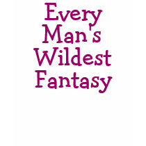 Every Man's Wildest Fantasy t-shirts by JeanBHall Every Man's Wildest Fantasy t-shirts