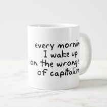 Every morning I wake up on the wrong side mugs
