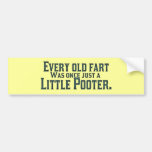 Every Old Fart Was Once Just A Little Pooter Bumper Stickers