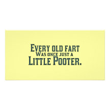 Every Old Fart Was Once Just A Little Pooter Picture Card
