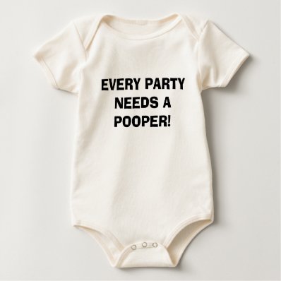 EVERY PARTY NEEDS A POOPER! BODYSUIT