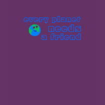 Every Planet Needs a Friend T-Shirt by Next_Big_Thing Every Planet Needs a Friend T-Shirt