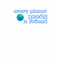 Every Planet Needs a Friend T-Shirt