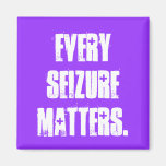 EVERY SEIZURE MATTERS. REFRIGERATOR MAGNET