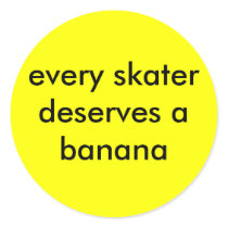 every skater deserves a banana stickers
