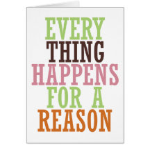 Every Thing Happens For A Reason Card