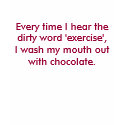 Every time I hear the dirty word 'exercise',I w... t-shirts