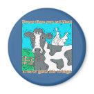 round_magnet - Every Time You Eat Meat a Cow Gets Its Wings.  For those who love meat and want to help a cow earn their wings, it is a very easy thing to do.  Just eat meat!  mmmmmm: Sizes 