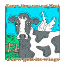 ladies_casual_tshirt - Every Time You Eat Meat a Cow Gets Its Wings.  For those who love meat and want to help a cow earn their wings, it is a very easy thing to do.  Just eat meat!  mmmmmm: Sizes  Available colors: black