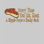 every time you eat meat t-shirts