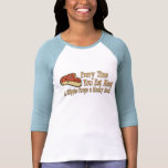 every time you eat meat t-shirts