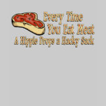 every time you eat meat t-shirts