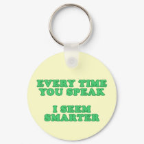 Every Time You Speak keychains by RudeDuckDesigns Every Time You Speak keychains