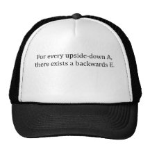 Every upside-down A, exists a backwards E Mesh Hat