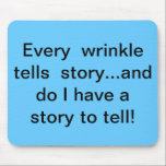 Every wrinkle tells story mouse pad mousepads