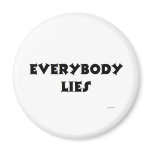 EVERYBODY LIES magnets