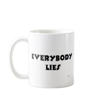 EVERYBODY LIES COFFEE MUGS
