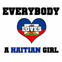 Everybody love a Haitian Girl t-shirts
