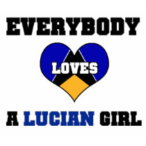 Everybody love a Lucian Girl t-shirts