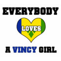 Everybody love a Vincy Girl t-shirts by MySpaceCode Everybody love a Vincy Girl t-shirts