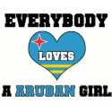Everybody Loves a Aruban Girl t-shirts by MySpaceCode Everybody Loves a Aruban Girl t-shirts