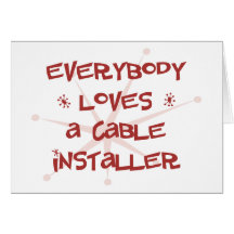Everybody Loves A Cable Installer Card