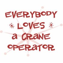 Everybody Loves A Crane Operator Acrylic Cut Out