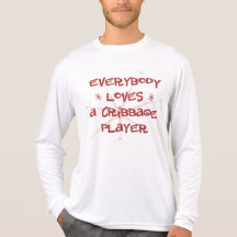 Everybody Loves A Cribbage Player Tshirts