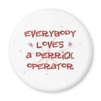 Everybody Loves A Derrick Operator magnets