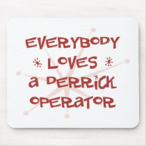 Everybody Loves A Derrick Operator mousepads by itsallhot Everybody Loves A Derrick Operator mousepads