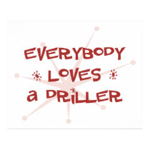 Everybody Loves A Driller posters by itsallhot Everybody Loves A Driller posters