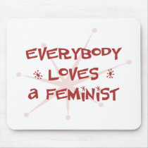 Everybody Loves A Feminist mousepads