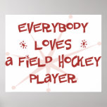 Everybody Loves A Field Hockey Player Print