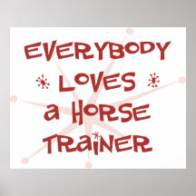 Everybody Loves A Horse Trainer Posters